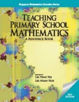 Teaching Primary School Mathematics Ed. by Lee Peng Yee